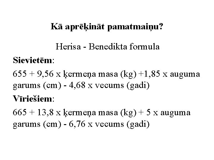 Kā aprēķināt pamatmaiņu? Herisa - Benedikta formula Sievietēm: 655 + 9, 56 x ķermeņa