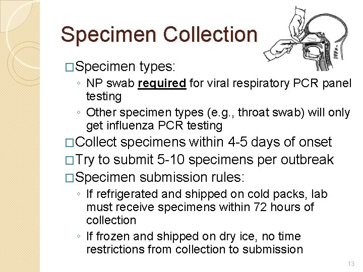 Specimen Collection �Specimen types: ◦ NP swab required for viral respiratory PCR panel testing