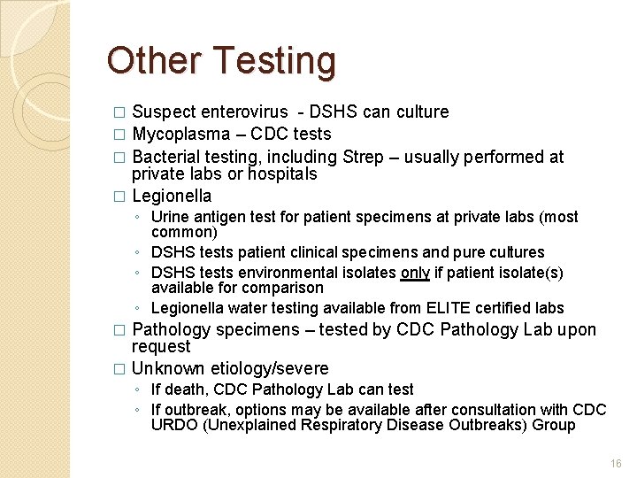 Other Testing Suspect enterovirus - DSHS can culture � Mycoplasma – CDC tests �