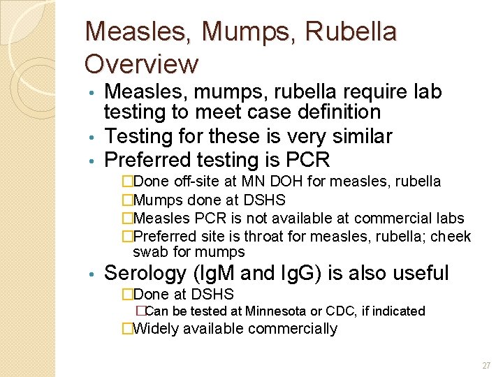 Measles, Mumps, Rubella Overview Measles, mumps, rubella require lab testing to meet case definition