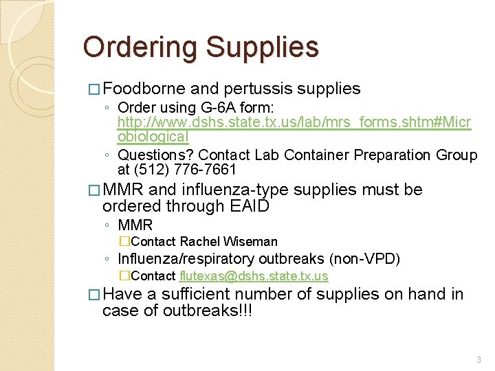 Ordering Supplies � Foodborne and pertussis supplies ◦ Order using G-6 A form: http: