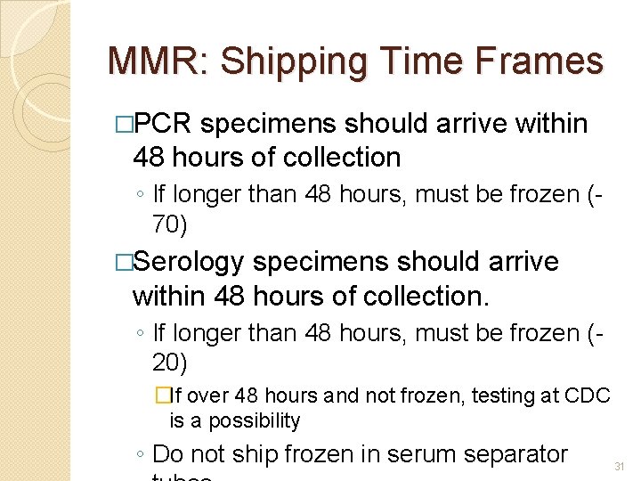 MMR: Shipping Time Frames �PCR specimens should arrive within 48 hours of collection ◦