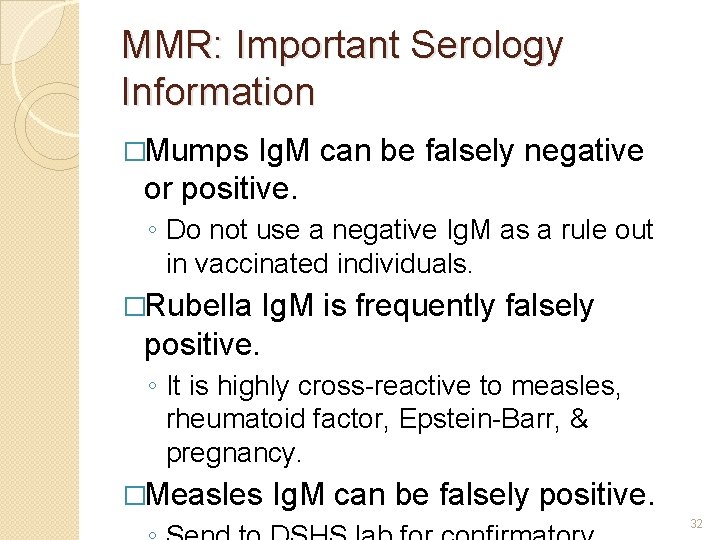MMR: Important Serology Information �Mumps Ig. M can be falsely negative or positive. ◦