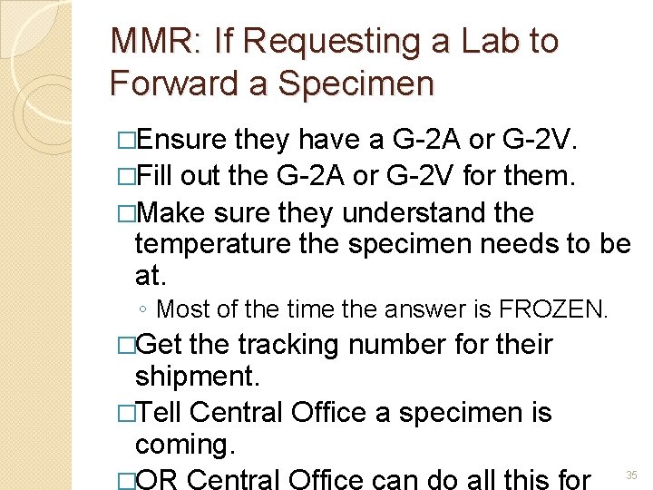 MMR: If Requesting a Lab to Forward a Specimen �Ensure they have a G-2