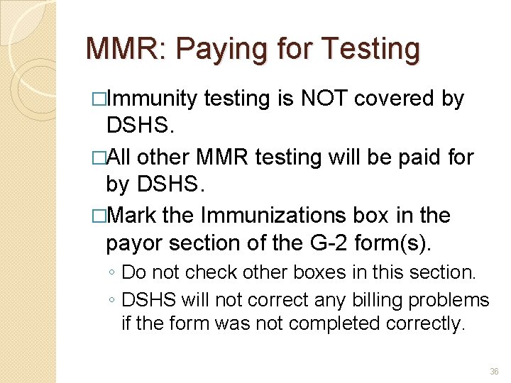 MMR: Paying for Testing �Immunity testing is NOT covered by DSHS. �All other MMR