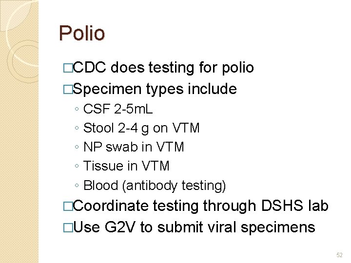 Polio �CDC does testing for polio �Specimen types include ◦ ◦ ◦ CSF 2