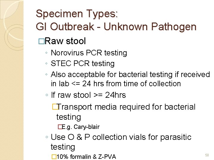 Specimen Types: GI Outbreak - Unknown Pathogen �Raw stool ◦ Norovirus PCR testing ◦