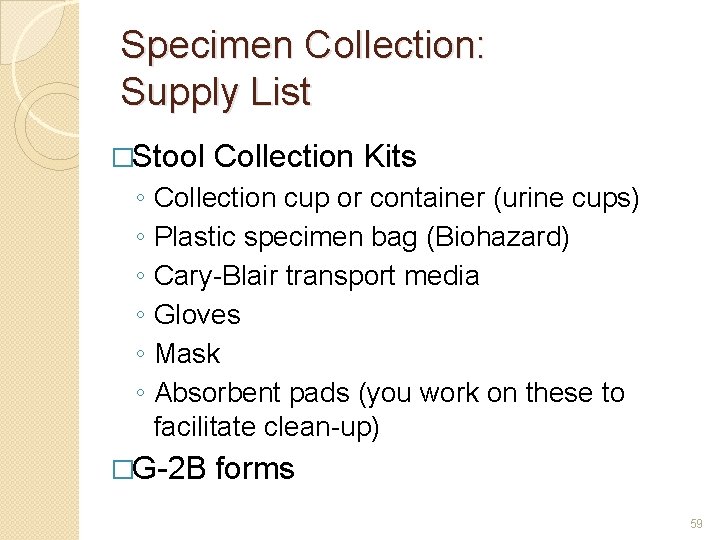Specimen Collection: Supply List �Stool Collection Kits ◦ ◦ ◦ Collection cup or container