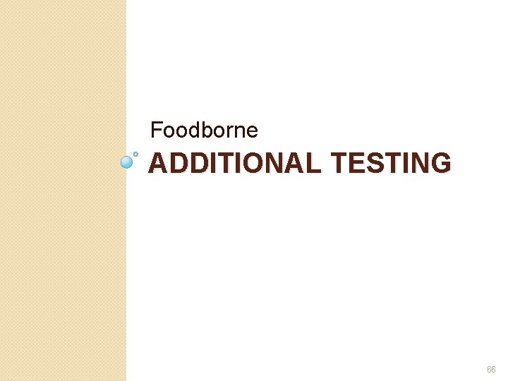 Foodborne ADDITIONAL TESTING 66 