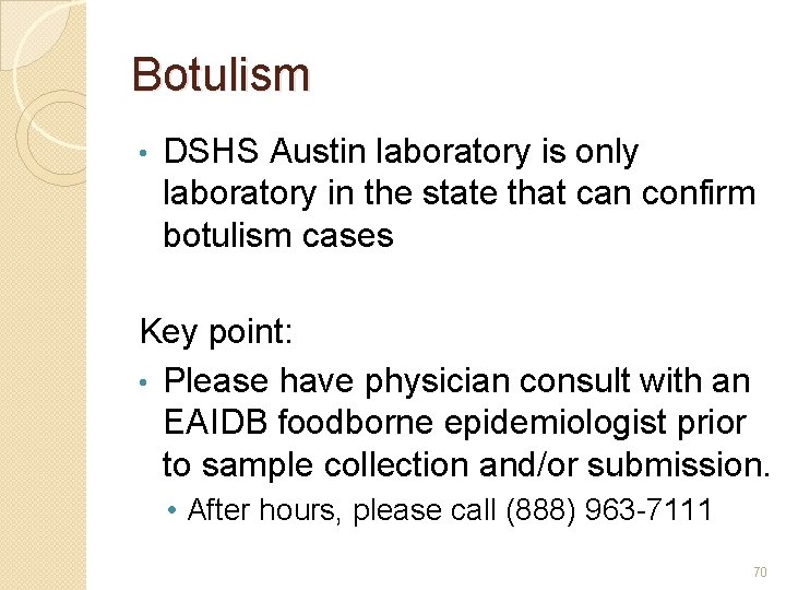 Botulism • DSHS Austin laboratory is only laboratory in the state that can confirm