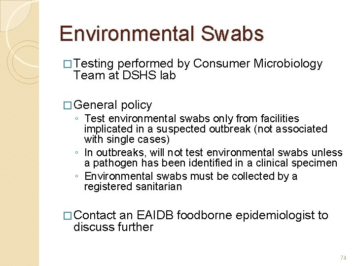 Environmental Swabs � Testing performed by Consumer Microbiology Team at DSHS lab � General