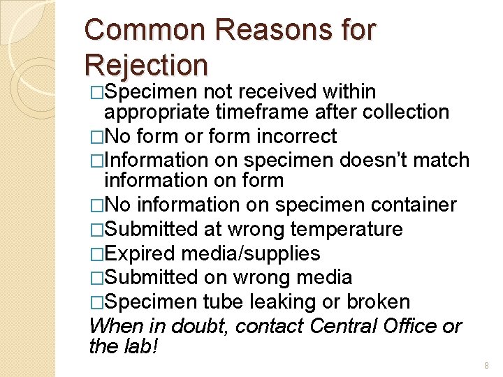 Common Reasons for Rejection �Specimen not received within appropriate timeframe after collection �No form