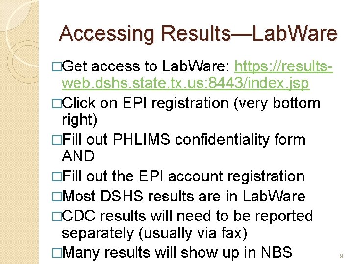 Accessing Results—Lab. Ware �Get access to Lab. Ware: https: //results- web. dshs. state. tx.