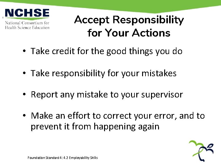 Accept Responsibility for Your Actions • Take credit for the good things you do