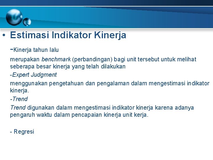 • Estimasi Indikator Kinerja -Kinerja tahun lalu merupakan benchmark (perbandingan) bagi unit tersebut