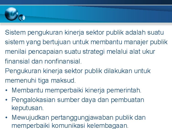 Sistem pengukuran kinerja sektor publik adalah suatu sistem yang bertujuan untuk membantu manajer publik