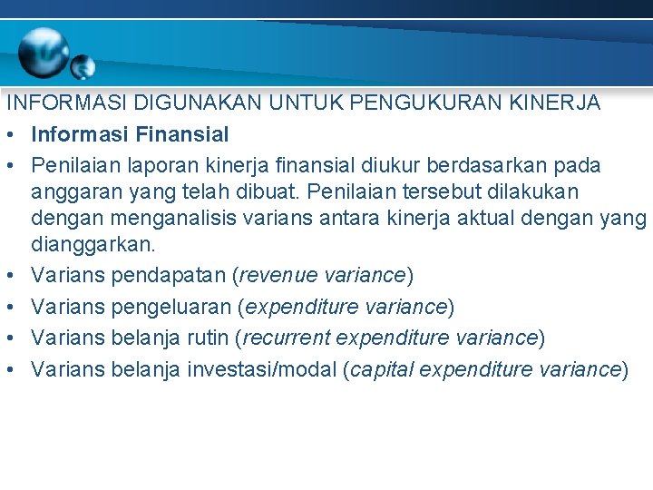 INFORMASI DIGUNAKAN UNTUK PENGUKURAN KINERJA • Informasi Finansial • Penilaian laporan kinerja finansial diukur