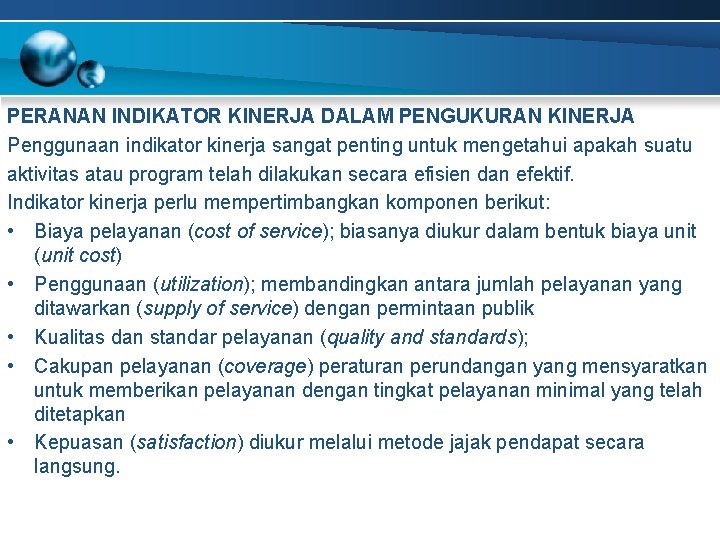 PERANAN INDIKATOR KINERJA DALAM PENGUKURAN KINERJA Penggunaan indikator kinerja sangat penting untuk mengetahui apakah