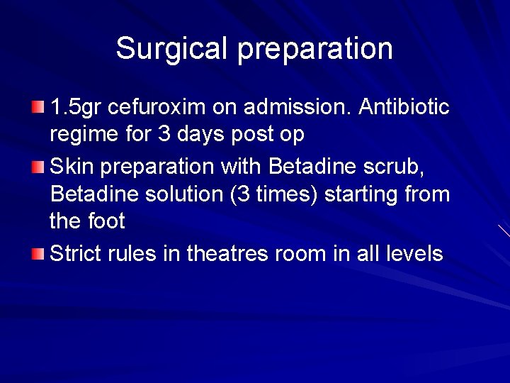 Surgical preparation 1. 5 gr cefuroxim on admission. Antibiotic regime for 3 days post