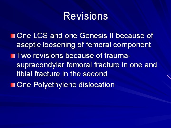 Revisions One LCS and one Genesis II because of aseptic loosening of femoral component