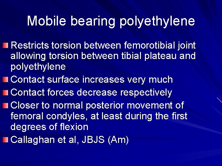 Mobile bearing polyethylene Restricts torsion between femorotibial joint allowing torsion between tibial plateau and