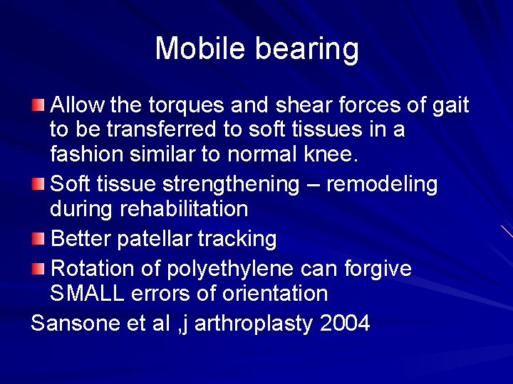 Μobile bearing Allow the torques and shear forces of gait to be transferred to