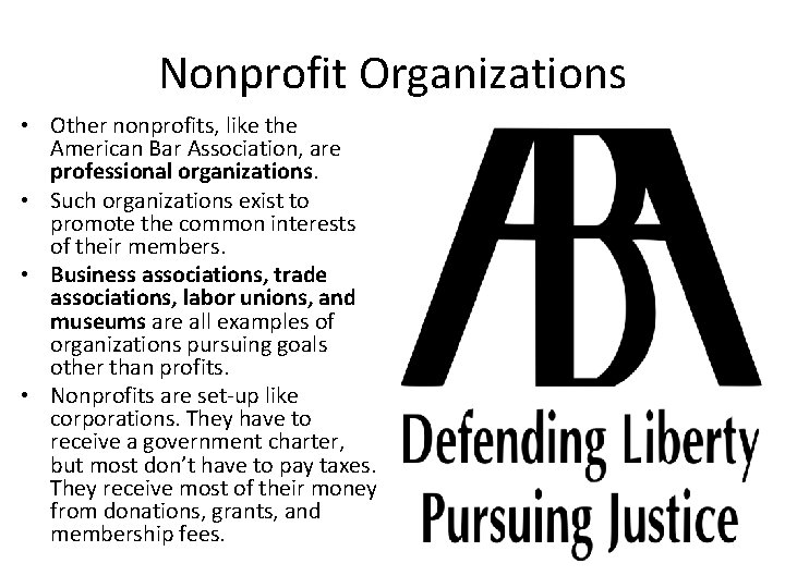 Nonprofit Organizations • Other nonprofits, like the American Bar Association, are professional organizations. •
