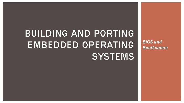 BUILDING AND PORTING EMBEDDED OPERATING SYSTEMS BIOS and Bootloaders 
