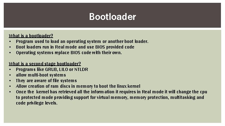 Bootloader What is a bootloader? • Program used to load an operating system or