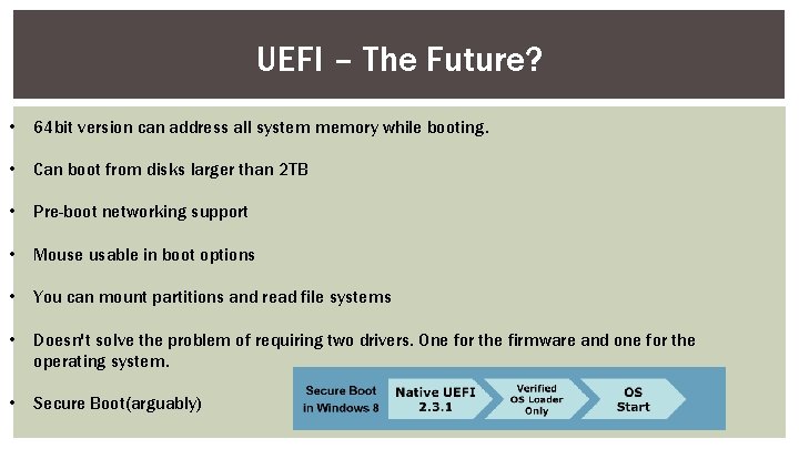 UEFI – The Future? • 64 bit version can address all system memory while