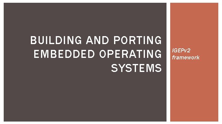 BUILDING AND PORTING EMBEDDED OPERATING SYSTEMS IGEPv 2 framework 