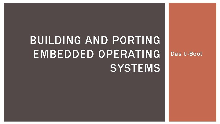 BUILDING AND PORTING EMBEDDED OPERATING SYSTEMS Das U-Boot 