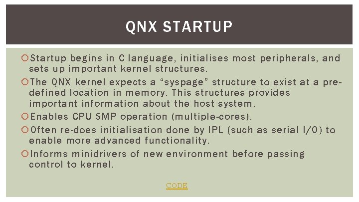 QNX STARTUP Startup begins in C language, initialises most peripherals, and sets up important
