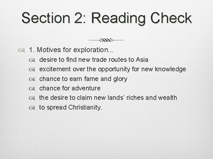 Section 2: Reading Check 1. Motives for exploration. . . desire to find new