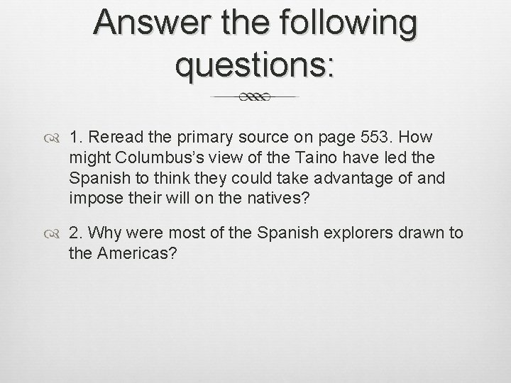 Answer the following questions: 1. Reread the primary source on page 553. How might