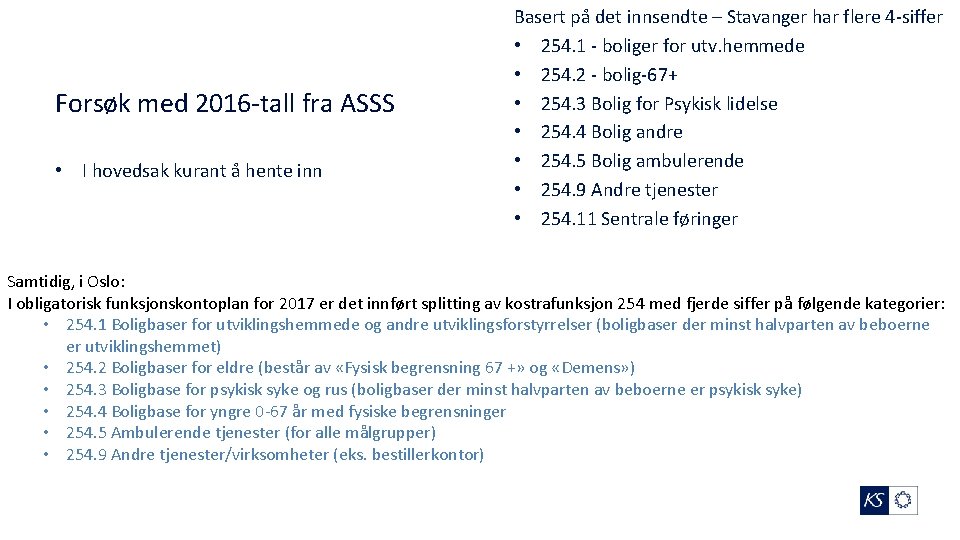 Forsøk med 2016 -tall fra ASSS • I hovedsak kurant å hente inn Basert