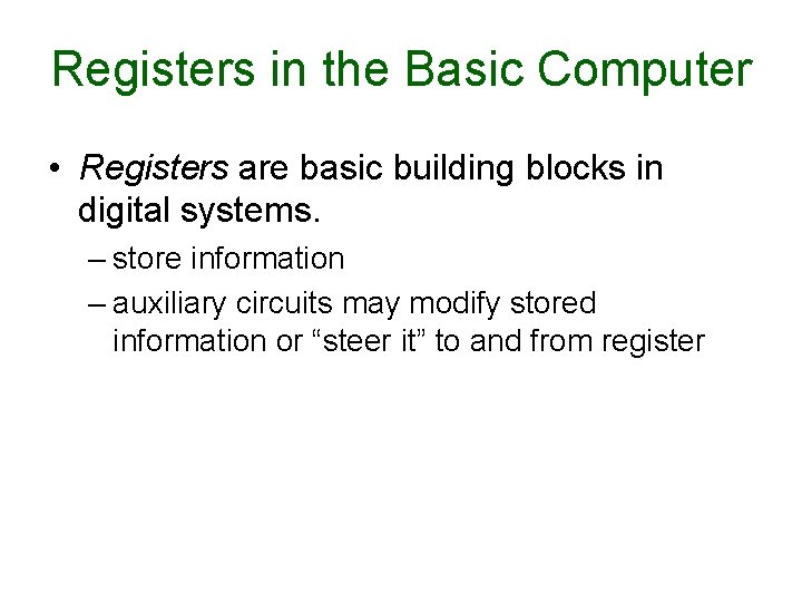 Registers in the Basic Computer • Registers are basic building blocks in digital systems. Registers in the Basic Computer • Registers are basic building blocks in digital systems.