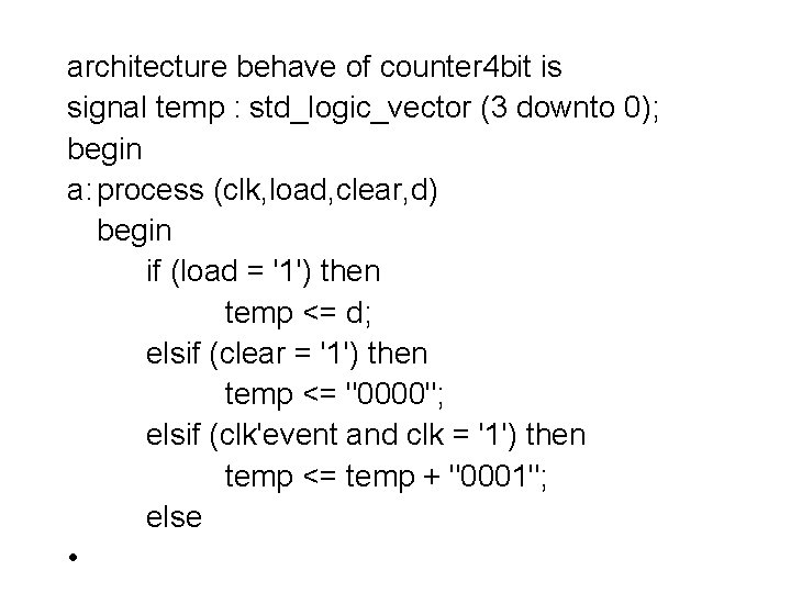 architecture behave of counter 4 bit is signal temp : std_logic_vector (3 downto 0); architecture behave of counter 4 bit is signal temp : std_logic_vector (3 downto 0);