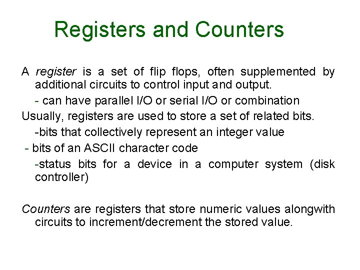 Registers and Counters A register is a set of flip flops, often supplemented by Registers and Counters A register is a set of flip flops, often supplemented by