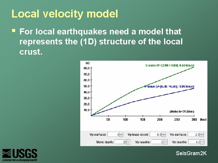 Local velocity model § For local earthquakes need a model that represents the (1