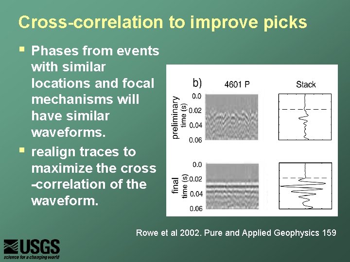 Cross-correlation to improve picks § § Phases from events with similar locations and focal