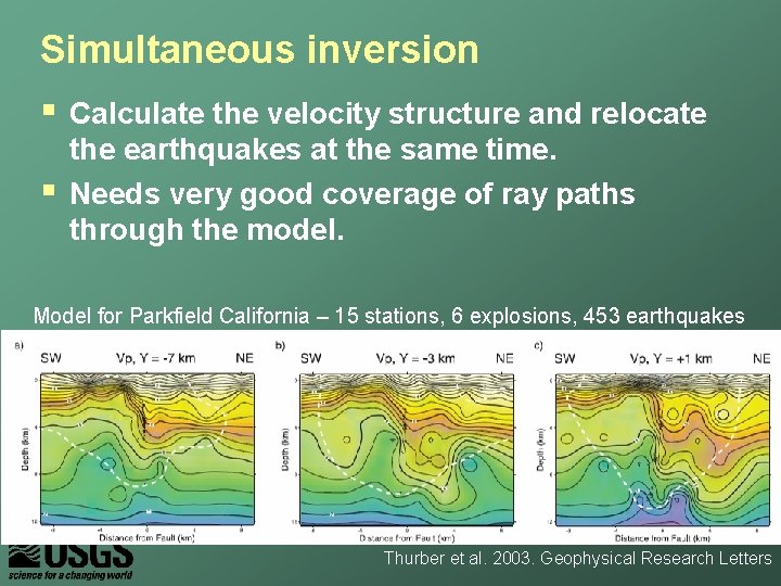 Simultaneous inversion § § Calculate the velocity structure and relocate the earthquakes at the