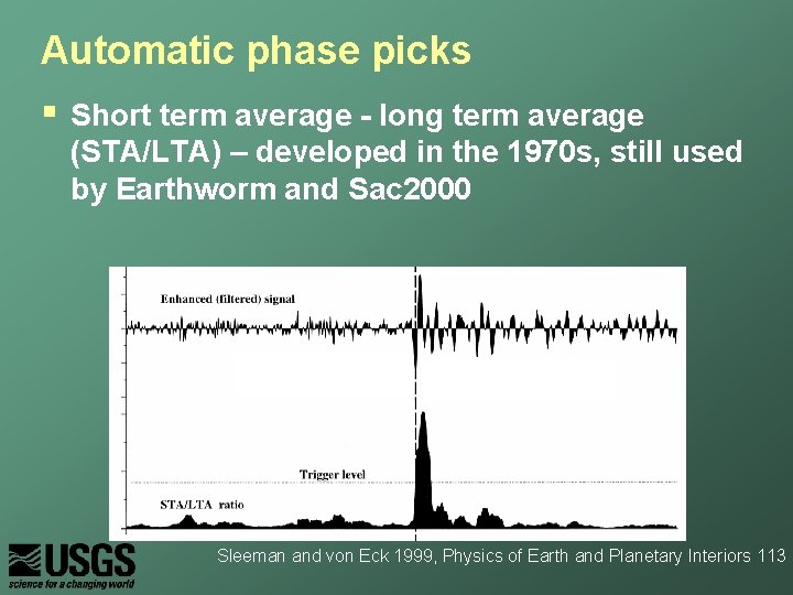 Automatic phase picks § Short term average - long term average (STA/LTA) – developed