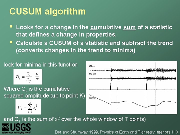 CUSUM algorithm § § Looks for a change in the cumulative sum of a