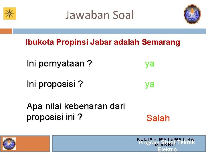 Jawaban Soal Ibukota Propinsi Jabar adalah Semarang Ini pernyataan ? ya Ini proposisi ?