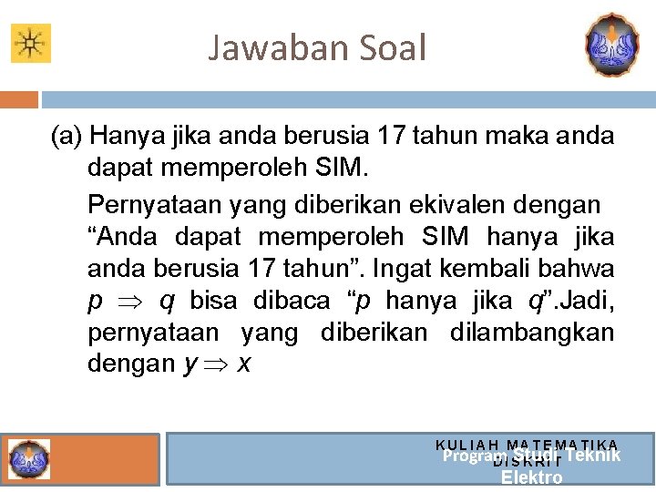 Jawaban Soal (a) Hanya jika anda berusia 17 tahun maka anda dapat memperoleh SIM.