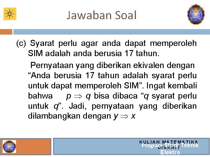 Jawaban Soal (c) Syarat perlu agar anda dapat memperoleh SIM adalah anda berusia 17