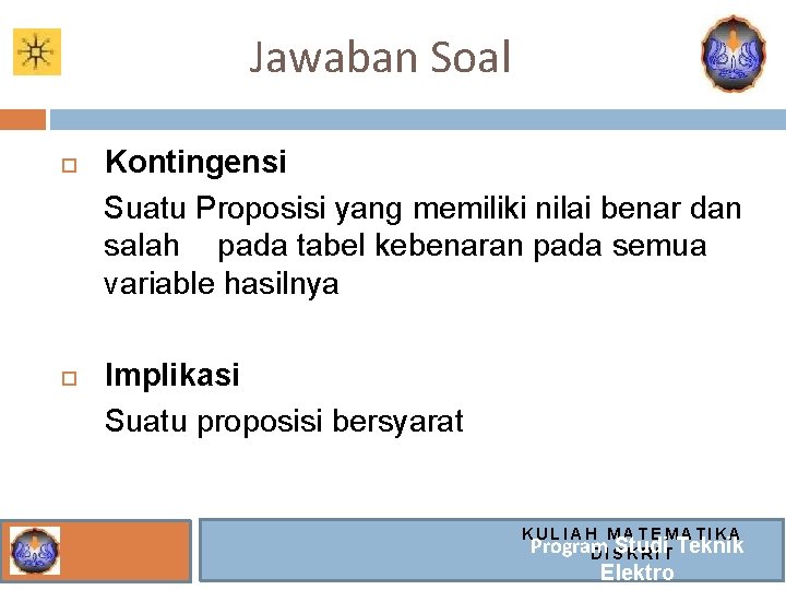 Jawaban Soal Kontingensi Suatu Proposisi yang memiliki nilai benar dan salah pada tabel kebenaran