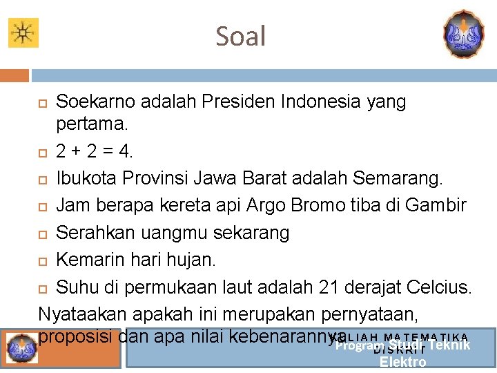 Soal Soekarno adalah Presiden Indonesia yang pertama. 2 + 2 = 4. Ibukota Provinsi