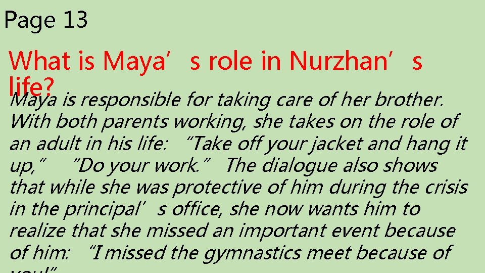 Page 13 What is Maya’s role in Nurzhan’s life? Maya is responsible for taking